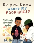 Do You Know Where My Food Goes?: A Kid-Friendly Introduction to Digestion By Ed McDonald Cover Image