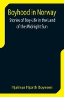Boyhood in Norway: Stories of Boy-Life in the Land of the Midnight Sun Cover Image