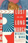 Lost in the Long March: A Novel By Michael X. Wang Cover Image