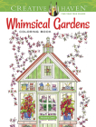 Creative Haven Whimsical Gardens Coloring Book (Creative Haven Coloring Books) Cover Image