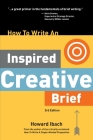 How To Write An Inspired Creative Brief, 3rd Edition: A creative's advice on the first step of the creative process Cover Image