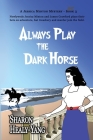 Always Play the Dark Horse By Sharon Healy-Yang Cover Image