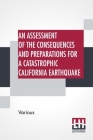 An Assessment Of The Consequences And Preparations For A Catastrophic California Earthquake By Various Cover Image