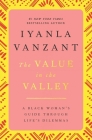 The Value in the Valley: A Black Woman's Guide Through Life's Dilemmas By Iyanla Vanzant Cover Image