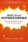Middle School Superpowers: Raising Resilient Tweens in Turbulent Times By Phyllis L. Fagell Cover Image