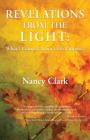 Revelations from the Light: What I Learned About Life's Purposes By Nancy Clark Cover Image