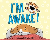 I'm Awake! By Maxwell Eaton, III Cover Image