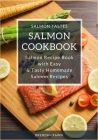 Salmon Cookbook: Salmon Recipe Book with Easy & Tasty Homemade Salmon Recipes By Brendan Fawn Cover Image