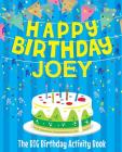 Happy Birthday Joey - The Big Birthday Activity Book: Personalized Children's Activity Book Cover Image