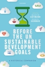 Before the Un Sustainable Development Goals: A Historical Companion By Martin Gutmann (Editor), Daniel Gorman (Editor) Cover Image
