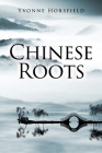 Chinese Roots By Yvonne Horsfield Cover Image