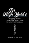 Dr. High Yield's Surgery Notes: Gunner Edition (for the Step 2 CK & Shelf Exams) Cover Image