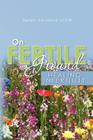 On Fertile Ground: Healing Infertility By Helen Adrienne Lcsw Cover Image