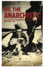 We, the Anarchists!: A Study of the Iberian Anarchist Federation (Fai) 1927-1937 By Stuart Christie Cover Image