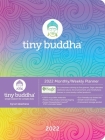 Tiny Buddha 2022 Monthly/Weekly Planner Calendar: Simple Wisdom for Complex Lives By Lori Deschene Cover Image