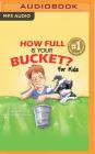 How Full Is Your Bucket? for Kids By Tom Rath, Mary Reckmeyer, Maurie J. Manning (Illustrator) Cover Image