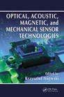 Optical, Acoustic, Magnetic, and Mechanical Sensor Technologies (Devices #10) Cover Image