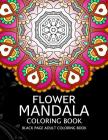 Flower Mandala Coloring book: Black Page and one side paper Adult coloring book for Grown Up Cover Image
