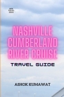 Nashville Cumberland River Cruise Travel Guide By Ashok Kumawat Cover Image