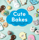 Cute Bakes: Adorable Kawaii-Inspired Cakes & Treats By Juliet Sear Cover Image
