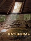 Cathedral: An Illness and a Healing By Bill Henderson Cover Image
