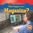 What Happens at a Magazine? (Where People Work) By Lisa M. Guidone Cover Image
