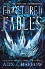 Fractured Fables: Containing A Spindle Splintered and A Mirror Mended By Alix E. Harrow Cover Image