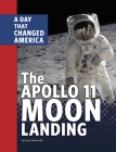 The Apollo 11 Moon Landing: A Day That Changed America By Amy Maranville Cover Image