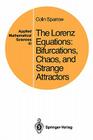 The Lorenz Equations: Bifurcations, Chaos, and Strange Attractors (Applied Mathematical Sciences #41) By Colin Sparrow Cover Image