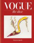 Vogue the Shoe By Harriet Quick, Alexandra Shulman (Foreword by) Cover Image
