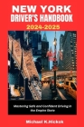 New York Driver's Handbook 2024-2025: Mastering Safe and Confident Driving in the Empire State Cover Image