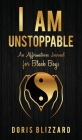 I Am Unstoppable: An Affirmations Journal for Black Boys By Doris Blizzard Cover Image