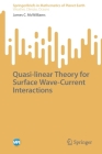 Quasi-Linear Theory for Surface Wave-Current Interactions By James C. McWilliams Cover Image