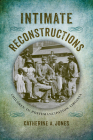 Intimate Reconstructions: Children in Postemancipation Virginia (Nation Divided) By Catherine A. Jones Cover Image