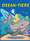 Ozean-Tiere Malbuch für Kinder: Eine abenteuerliche Malbuch entwickelt, um zu erziehen, zu unterhalten, und die Natur der Ozean Tierliebhaber in Ihrem By S. Press Cover Image