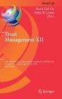 Trust Management XII: 12th Ifip Wg 11.11 International Conference, Ifiptm 2018, Toronto, On, Canada, July 10-13, 2018, Proceedings (IFIP Advances in Information and Communication Technology #528) By Nurit Gal-Oz (Editor), Peter R. Lewis (Editor) Cover Image