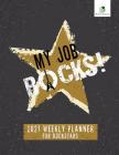 My Job Rocks!: 2021 Weekly Planner for Rockstars Cover Image