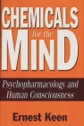 Chemicals for the Mind: Psychopharmacology and Human Consciousness By Ernest Keen Cover Image