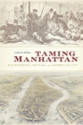 Taming Manhattan: Environmental Battles in the Antebellum City Cover Image