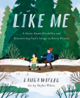 Like Me: A Story about Disability and Discovering God's Image in Every Person By Laura Wifler, Skylar White (Artist) Cover Image