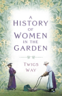 A History of Women in the Garden Cover Image
