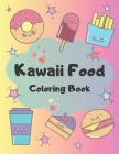 Kawaii Food Coloring Book: 34 Cute Coloring Pages For All Ages By Agnes M Cover Image