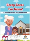 Corey Cares for Nana! A Story of History, Love, and Respect By Smith-Powell, Destiny Powell, Aria Jones (Illustrator) Cover Image