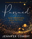 Pursued - Women's Bible Study Participant Workbook: Gods Relentless Love for You By Jennifer Cowart Cover Image