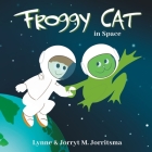 Froggy Cat in Space By Jorryt M. Jorritsma (Illustrator), Lynne Jorritsma Cover Image