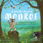 A Giraffe Named Monroe: A Heartwarming Adventure about Kindness and Resilience By Sara Church Cover Image