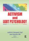 Activism and Lgbt Psychology (Journal of Gay & Lesbian Psychotherapy #11) By Judith M. Glassgold (Editor), Jack Drescher (Editor) Cover Image