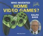 Who Invented Home Video Games? Ralph Baer (I Like Inventors!) Cover Image