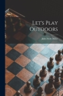 Let's Play Outdoors By Juliet Scott Miller Cover Image