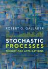 Stochastic Processes: Theory for Applications By Robert G. Gallager Cover Image